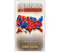 The Republic at a Crossroads: A Structural Indictment of the Two-Party Era