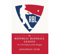 The Republic Baseball League: Volume 2: The Prophecy of Atlas Shrugged
