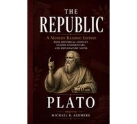 The Republic by Plato: A Modern Reading Edition with Historical Context, Guided Commentary, and Explanatory Notes