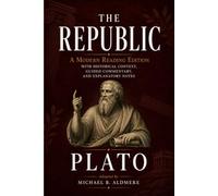 The Republic by Plato: A Modern Reading Edition with Historical Context, Guided Commentary, and Explanatory Notes