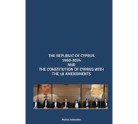THE REPUBLIC OF CYPRUS 1960-2024 AND THE CONSTITUTION OF CYPRUS WITH THE 18 AMENDMENTS