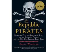 The Republic Of Pirates: Being the True and Surprising Story of the Caribbean Pirates and the Man Who Brought Them Down