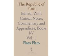 The Republic of Plato: Edited, With Critical Notes, Commentary and Appendices; Books I-V