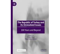 The Republic of Turkey and its Unresolved Issues: 100 Years and Beyond