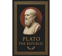 THE REPUBLIC: Plato's Foundations of Western Political Thought