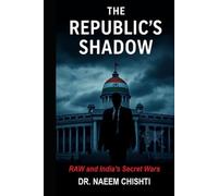The Republic’s Shadow: RAW and India’s Secret Wars