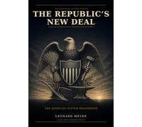 The Republic's New Deal: The American System Reasserted