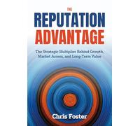 The Reputation Advantage: The Strategic Multiplier Behind Growth, Market Access, and Long-Term Value