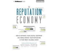 The Reputation Economy: How to Optimize Your Digital Footprint in a World Where