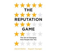 The Reputation Game: The Art of Changing How People See You