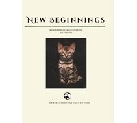 The Rescue Cat Adoption Journal and Log Book: A Heartfelt Keepsake for Navigating the first 90 days with your New Foster or Adopted Cat (The New Beginnings Collection)