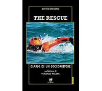 The rescue. Diario di un soccorritore
