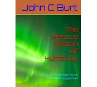 The Rescue Mission Of Humanity.: What this looks like from a Scriptural Perspective?