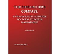 The Researcher's Compass: A Philosophical Guide for Doctoral Studies in Management