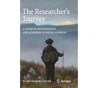 The Researcher's Journey: A Guide to Methodology and Academia in Social Sciences