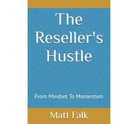 The Reseller's Hustle: From Mindset To Momentum