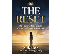 The Reset: Becoming Sovereign Over Your Mind and life