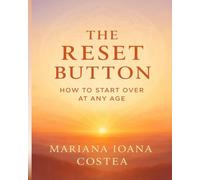 THE RESET BUTTON: How to start over at any age
