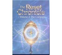 The Reset Chronicle - Volume 2: The Compass: A Practical Self-Development Field Guide for Turning Inner Clarity into Real-World Action