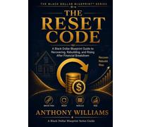 The Reset Code: A Black Dollar Blueprint Guide to Recovering, Rebuilding, and Rising After Financial Breakdown