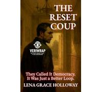 The Reset Coup: They Called It Democracy. It Was Just a Better Loop.: 2
