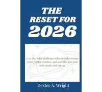 THE RESET FOR 2026: A 30 - day habit challenges to break old patterns, create better routines, and start the new year with clarity and energy