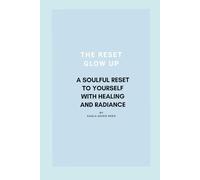THE RESET GLOW UP | A Soulful Reset to Yourself with Healing and Radiance