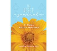 The Reset Journal - 14 Days to Reclaim Your Peace: A Guided Journey to Pause, Reflect, and Recenter Your Life