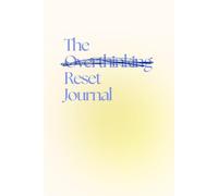The Reset Journal: A Guided Journal to Stop Overthinking, Reduce Anxiety and Gain Mental Clarity
