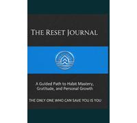 THE RESET JOURNAL: A Guided Path to Habit Mastery, Gratitude, and Personal Growth