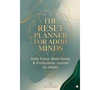 The Reset Planner for ADHD Minds: Daily Focus, Brain Dump & Productivity Journal for Adults