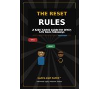 THE RESET RULES A Kids' Comic Guide for When Life Goes Sideways