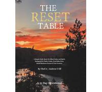 The Reset Table: Reflect - Release - Refocus: A Simple Daily Reset for Mind, Body, and Spirit. Designed for Chefs, Cooks, Food Sales Pros, Small Business Owners & the Creative