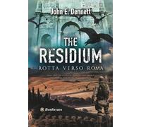 The residium. Rotta verso Roma - Dennett John E.
