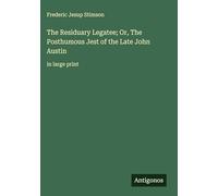 The Residuary Legatee; Or, The Posthumous Jest of the Late John Austin: in large print