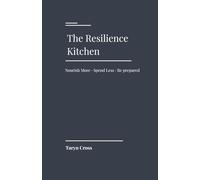 The Resilience Kitchen: Nourish More. Spend Less. Be Prepared.
