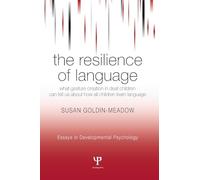 The Resilience of Language: What Gesture Creation in Deaf Children Can Tell Us About How All Children Learn Language