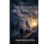 The Resilience of the White Wolf: "Every time life knocked me down, I found a reason to rise again."