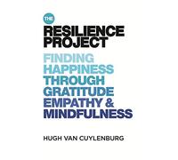 The Resilience Project: Finding Happiness Through Gratitude, Empathy & Mindfulness