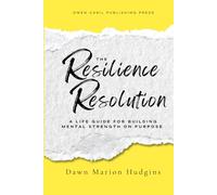 The Resilience Resolution: A Life Guide for Building Mental Strength on Purpose