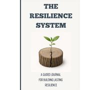 The Resilience System: Unlocking High Performance Through Resilient Practices