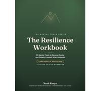 The Resilience Workbook: 30 Mental Tools to Recover Faster and Steady Yourself After Setbacks (A Guided 30-Day Workbook)