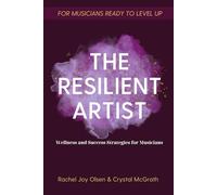 The Resilient Artist: Wellness and Success Strategies For Musicians