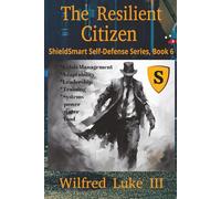 The Resilient Citizen: Building Strength, Adaptability, and Self-Reliance in Uncertain Times, Leadership, Community Development during Prolonged Disruption