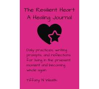 The Resilient Heart: A Healing Journey Journal