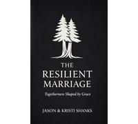 The Resilient Marriage: Togetherness shaped by grace.