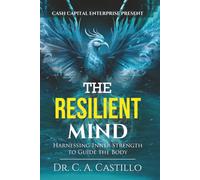 The Resilient Mind: Harnessing Inner Strength to Guide the Body