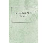 The Resilient Mind Planner: Weekly Mental Health & Life Balance Schedule with Daily Reflections for Women