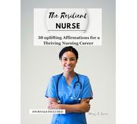 The Resilient Nurse: 30 Uplifting Affirmations for a Thriving Nursing Career