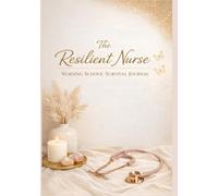 The Resilient Nurse: Nursing School Survival Journal